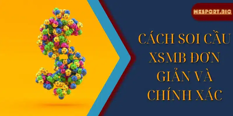 Cách soi cầu xsmb đơn giản và chính xác