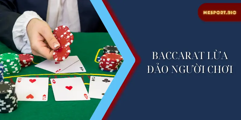 Sự thật về Baccarat lừa đảo người chơi